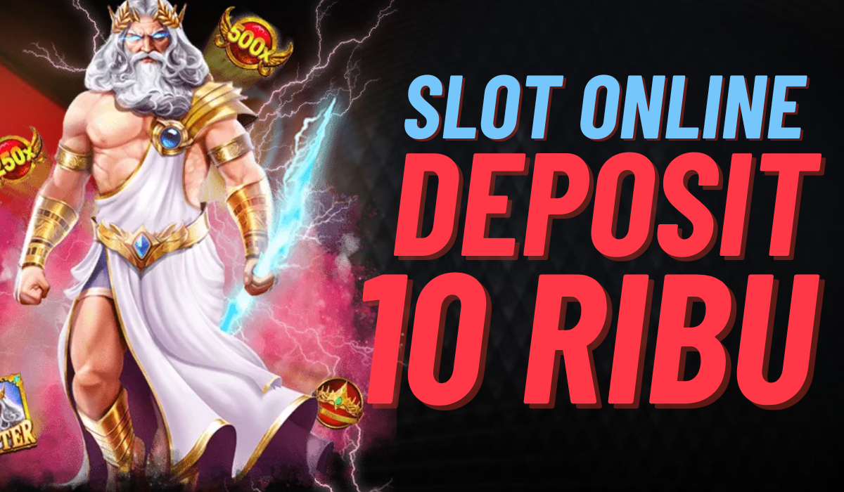 Review Situs Slot Deposit 10ribu Paling Menguntungkan